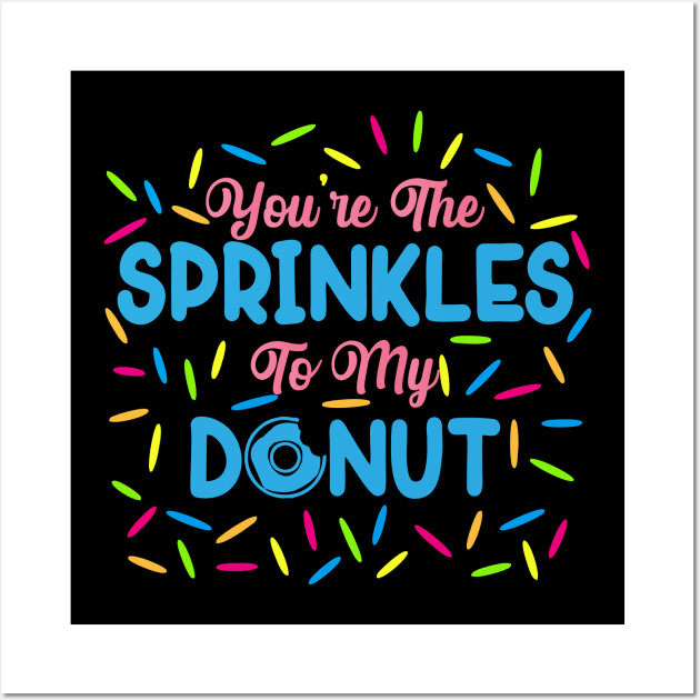 Youre The Sprinkles To My Donut Wall Art by trendybestgift